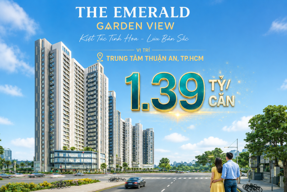 CĂN HỘ EMERALD GARDEN VIEW – CĂN HỘ TRUNG TÂM THUẬN AN CHỈ TỪ 1,39 TỶ